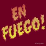 en-fuego-t-shirt.jpg